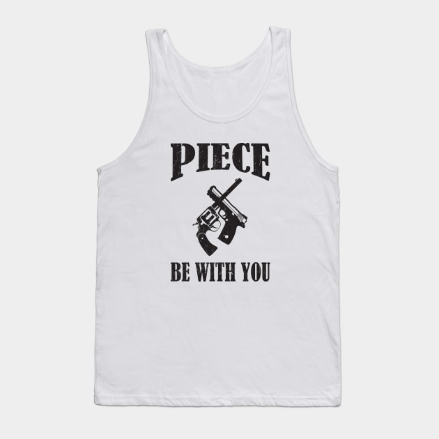 Piece Be With You - Funny Firearm Quote Tank Top by mstory